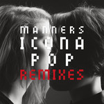 Manners (Remixes) (Ep) Icona Pop