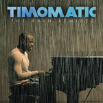 The Rain (Remixes) (Ep) Timomatic