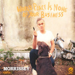 World Peace Is None Of Your Business (Deluxe Version) Morrissey