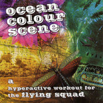A Hyperactive Workout For The Flying Squad Ocean Colour Scene
