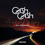 Take Me Home (Featuring Bebe Rexha) (Remixes) (Ep) Cash Cash