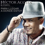 Para Llegar A Donde Estoy (Cd Single) Hector Acosta El Torito