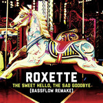 The Sweet Hello, The Sad Goodbye (Bassflow Remake) (Cd Single) Roxette
