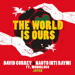 The World Is Ours (Featuring Naoto Inti Raymi & Monobloco) (Cd Single) David Correy