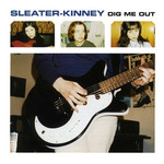 Dig Me Out Sleater-Kinney