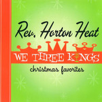 We Three Kings The Reverend Horton Heat