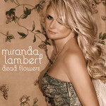 Dead Flowers (Cd Single) Miranda Lambert