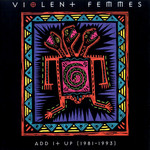 Add It Up (1981-1993) Violent Femmes