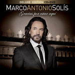Gracias Por Estar Aqui (Deluxe Edition) Marco Antonio Solis