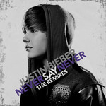 Never Say Never (The Remixes) (Ep) Justin Bieber