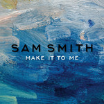 Make It To Me (Cd Single) Sam Smith