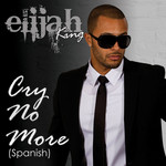Cry No More (Spanish) (Cd Single) Elijah King