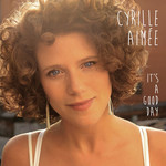 It's A Good Day Cyrille Aimee