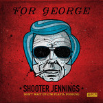 Don't Wait Up (For George) Shooter Jennings
