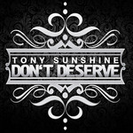 Don't Deserve (Cd Single) Tony Sunshine