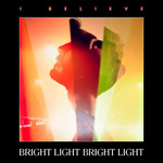 I Believe (Cd Single) Bright Light Bright Light