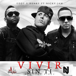 Vivir Sin Ti (Featuring Nicky Jam) (Cd Single) Eddy & Henry
