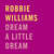 Cartula frontal Robbie Williams Dream A Little Dream (Cd Single)