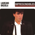 Imprescindibles Laureano Brizuela