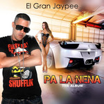 Pa' La Nena: The Album El Gran Jaypee