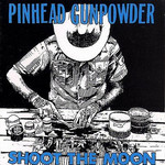 Shoot The Moon (Ep) Pinhead Gunpowder