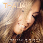 Por Lo Que Reste De Vida (Bachata Remix) (Cd Single) Thalia