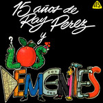 15 Aos De Ray Perez Y Los Dementes Ray Perez