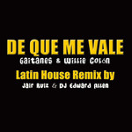 De Que Me Vale (Featuring Willie Colon) (Jair Ruiz & Dj Edward Allen Latin House Remix) (Cd Single) Gaitanes