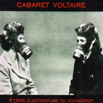 #7885: Electropunk To Technopop 1978-1985 Cabaret Voltaire