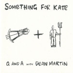 Q & A With Dean Martin Something For Kate