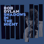 Shadows In The Night Bob Dylan