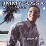 Del Juego Al Amor Jimmy Sossa & Pipe Alvarez
