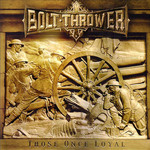 Those Once Loyal Bolt Thrower