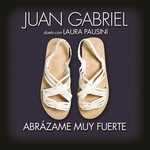 Abrazame Muy Fuerte (Featuring Laura Pausini) (Cd Single) Juan Gabriel