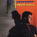 The Essential Vince Gill Vince Gill