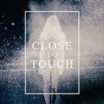 Too Close To Touch (Ep) Too Close To Touch