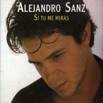 Si Tu Me Miras (Cd Single) Alejandro Sanz