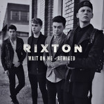 Wait On Me (Remixed) (Ep) Rixton