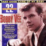 Take Good Care Of My Baby: 22 Greatest Hits Bobby Vee