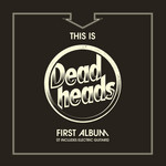 This Is Deadheads First Album Deadheads