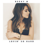 Lovin' So Hard (Cd Single) Becky G