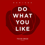 Do What You Like (Remixes) (Ep) Taio Cruz