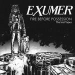 Fire Before Possession: The Lost Tapes Exumer