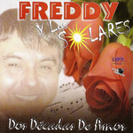 Dos Decadas De Amor Freddy Y Los Solares