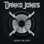 Never Too Loud Danko Jones