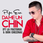 Dame Un Chin (Featuring La Factoria & Don Chezina) (Cd Single) Pipe Erre