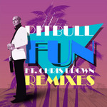 Fun (Featuring Chris Brown) (Remixes) (Ep) Pitbull