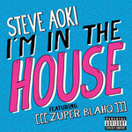 I'm In The House (Featuring Zuper Blahq) (Cd Single) Steve Aoki