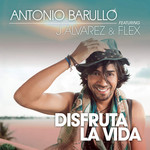 Disfruta La Vida (Featuring J Alvarez & Flex) (Cd Single) Antonio Barullo