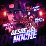 Desde Esta Noche (Featuring Andy Boy & Baby Ranks) (Cd Single) Nicky Jam